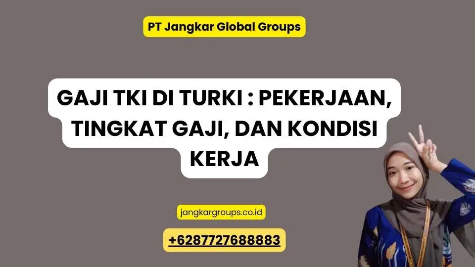 Gaji TKI di Turki : Pekerjaan, Tingkat Gaji, dan Kondisi Kerja