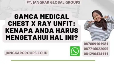 Gamca Medical Chest X Ray Unfit: Kenapa Anda Harus Mengetahui Hal Ini?