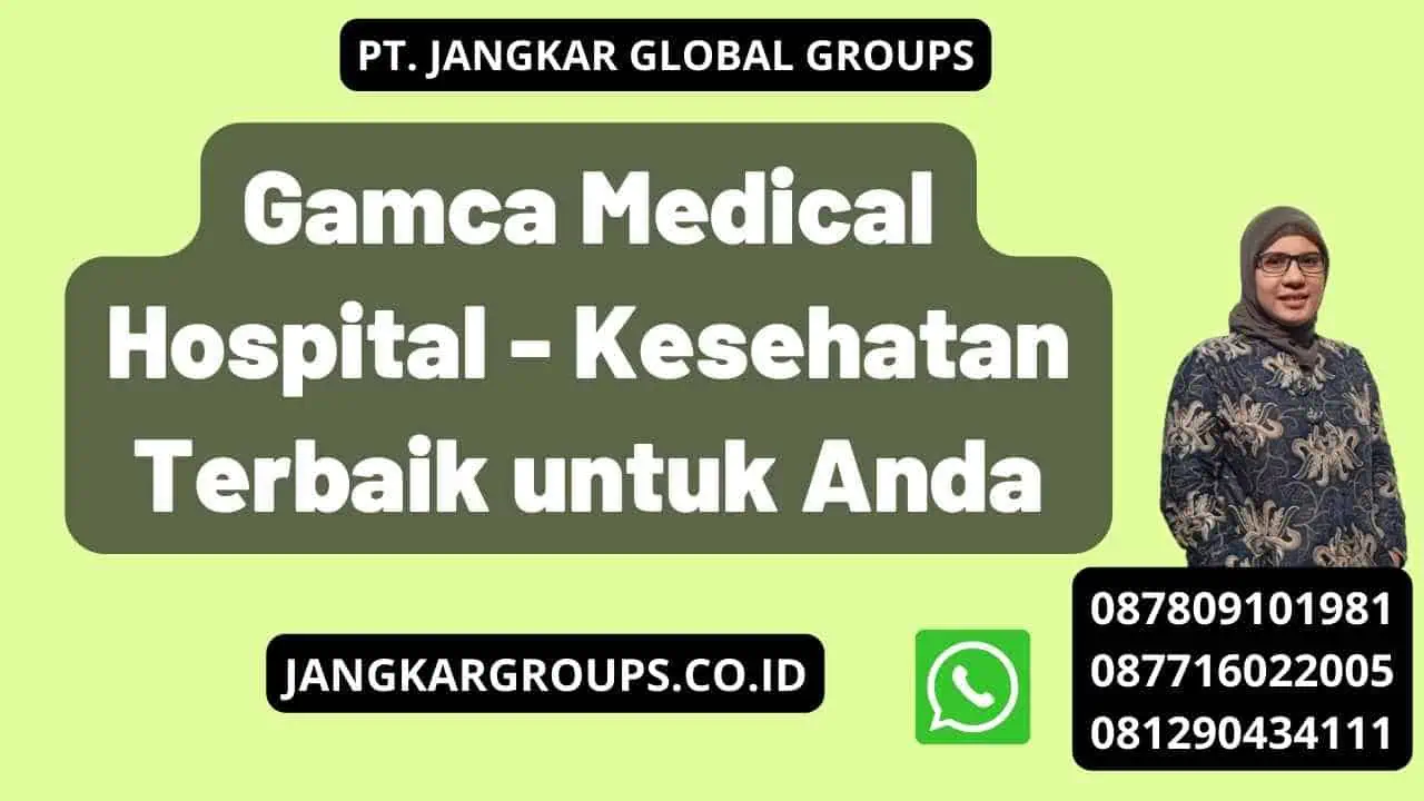 Gamca Medical Hospital - Kesehatan Terbaik untuk Anda