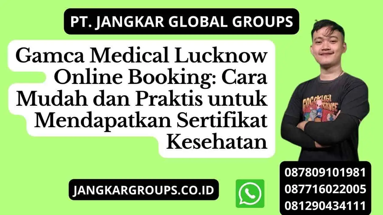 Gamca Medical Lucknow Online Booking: Cara Mudah dan Praktis untuk Mendapatkan Sertifikat Kesehatan