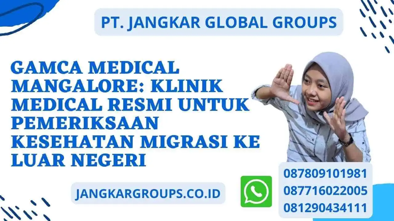 Gamca Medical Mangalore: Klinik Medical Resmi untuk Pemeriksaan Kesehatan Migrasi ke Luar Negeri