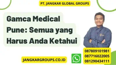 Gamca Medical Pune: Semua yang Harus Anda Ketahui