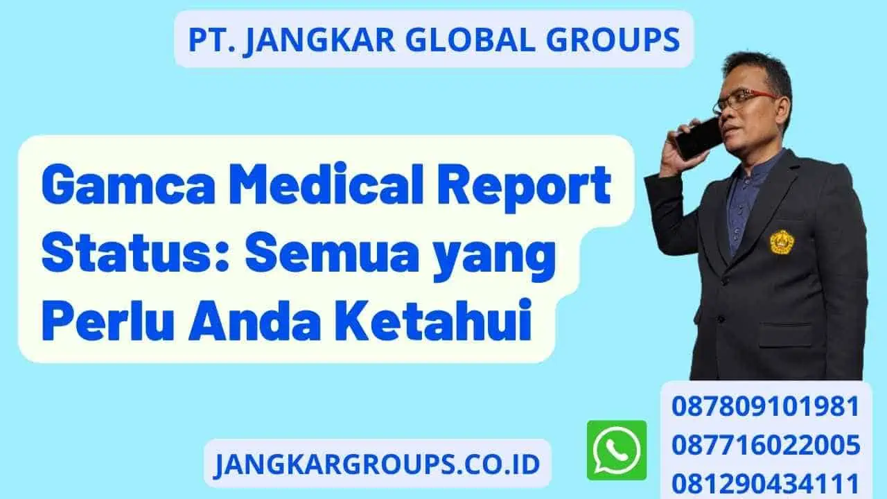 Gamca Medical Report Status: Semua yang Perlu Anda Ketahui