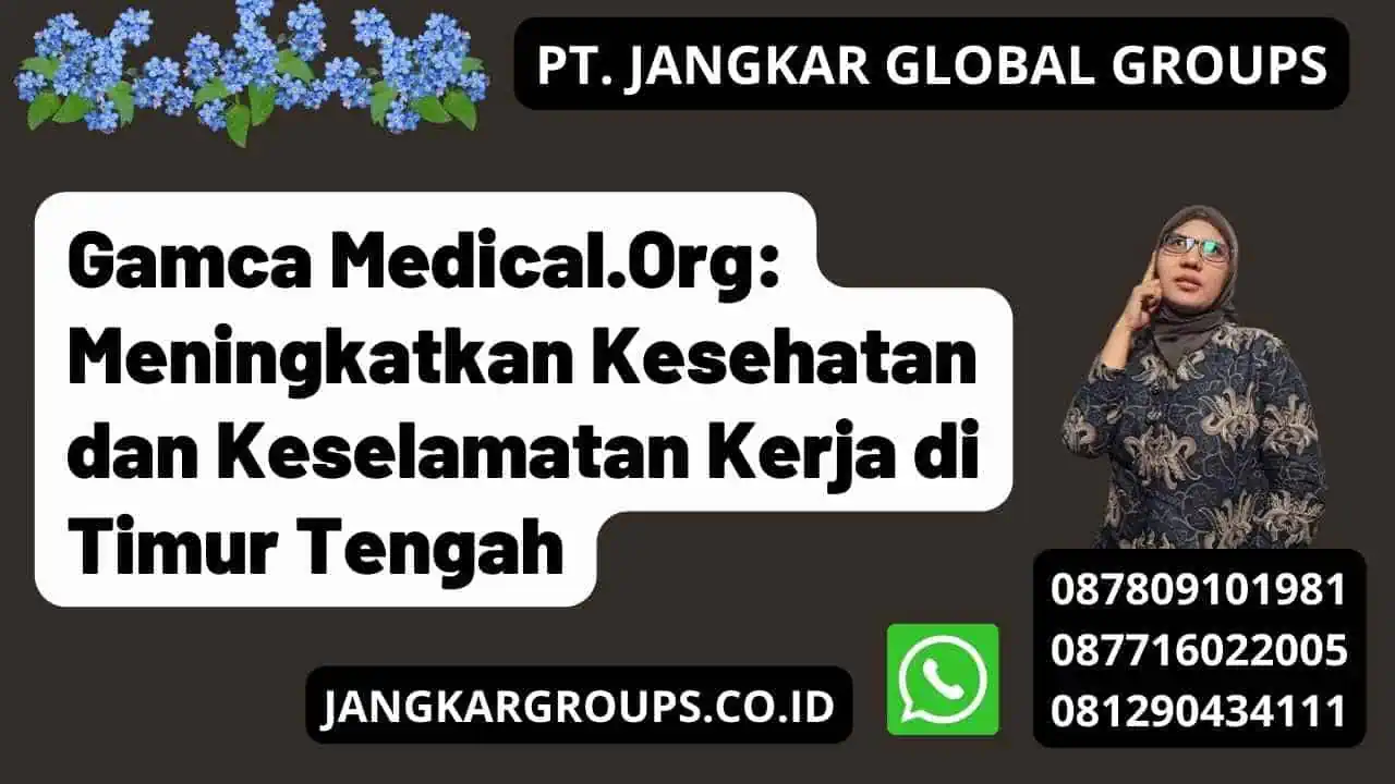 Gamca Medical.Org: Meningkatkan Kesehatan dan Keselamatan Kerja di Timur Tengah