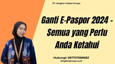 Ganti E-Paspor 2024 - Semua yang Perlu Anda Ketahui