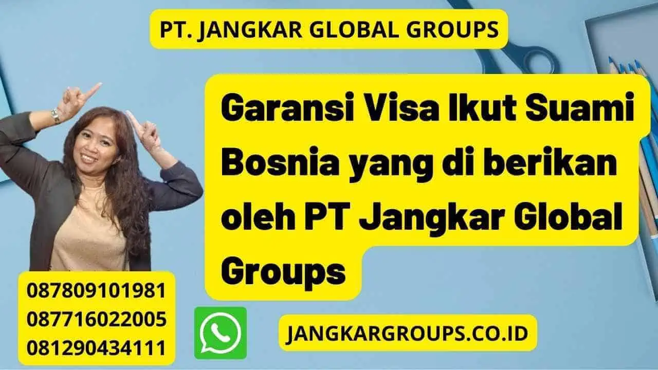 Garansi Visa Ikut Suami Bosnia yang di berikan oleh PT Jangkar Global Groups