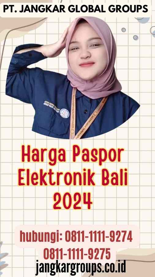 Harga Paspor Elektronik Bali 2024