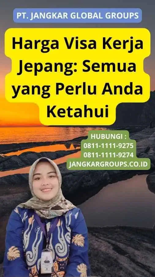 Harga Visa Kerja Jepang: Semua yang Perlu Anda Ketahui