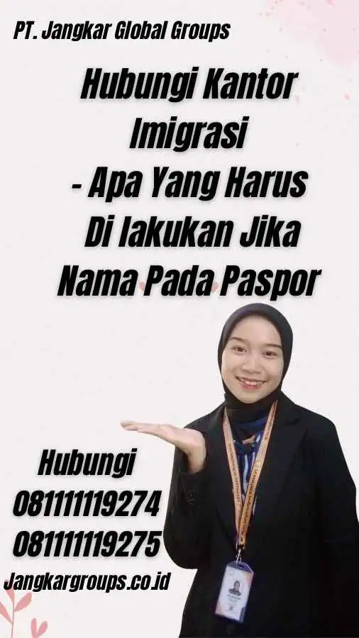 Hubungi Kantor Imigrasi - Apa Yang Harus Di lakukan Jika Nama Pada Paspor