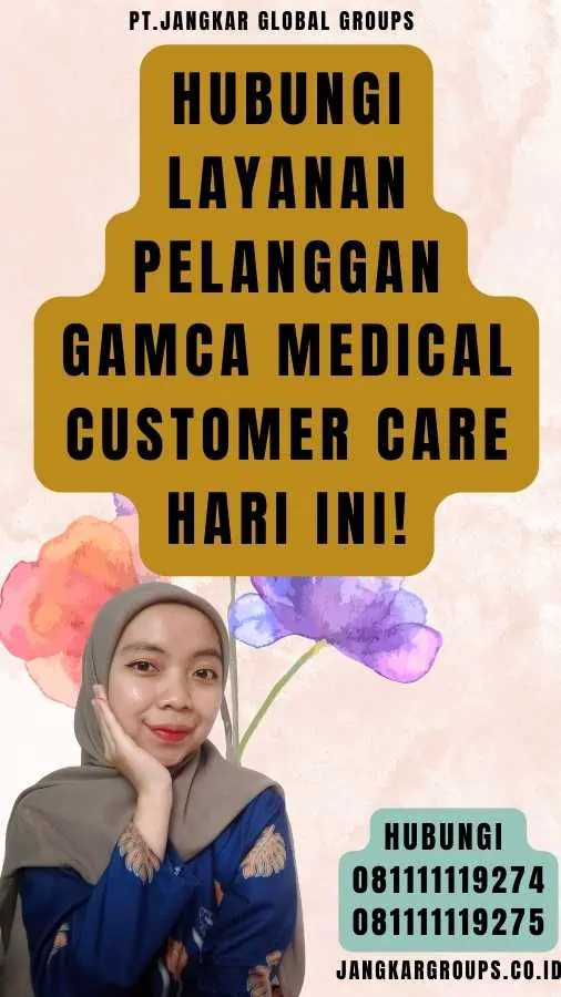 Hubungi Layanan Pelanggan Gamca Medical Customer Care Hari Ini!