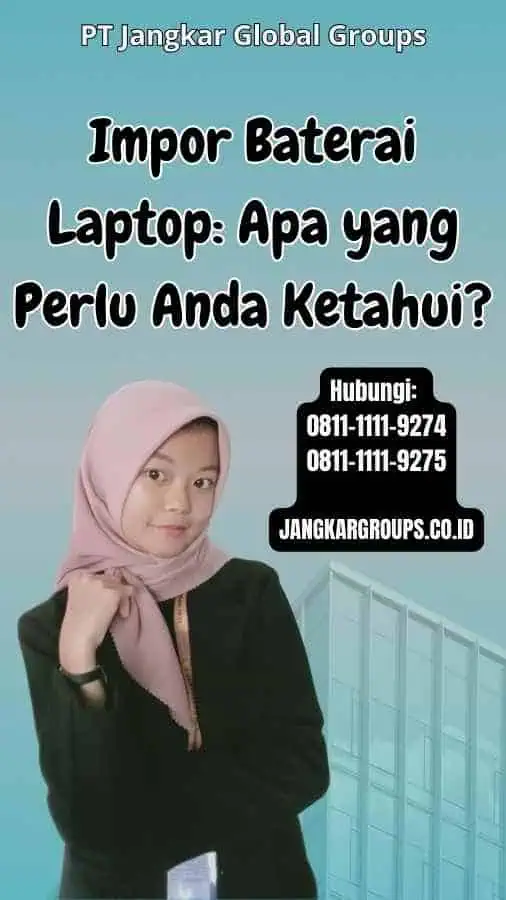 Impor Baterai Laptop Apa yang Perlu Anda Ketahui