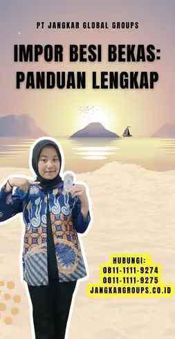 Impor Besi Bekas Panduan Lengkap