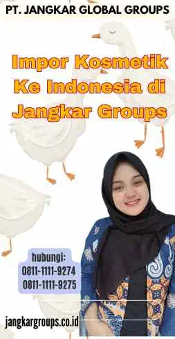 Impor Kosmetik Ke Indonesia di Jangkar Groups