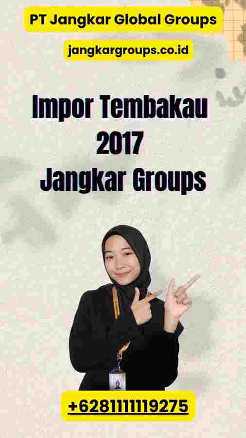 Impor Tembakau 2017 Jangkar Groups