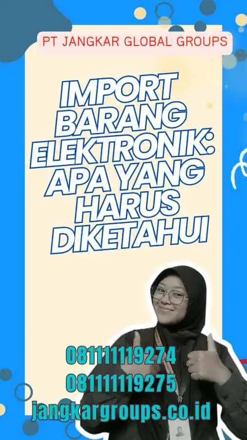 Import Barang Elektronik: Apa yang Harus Diketahui