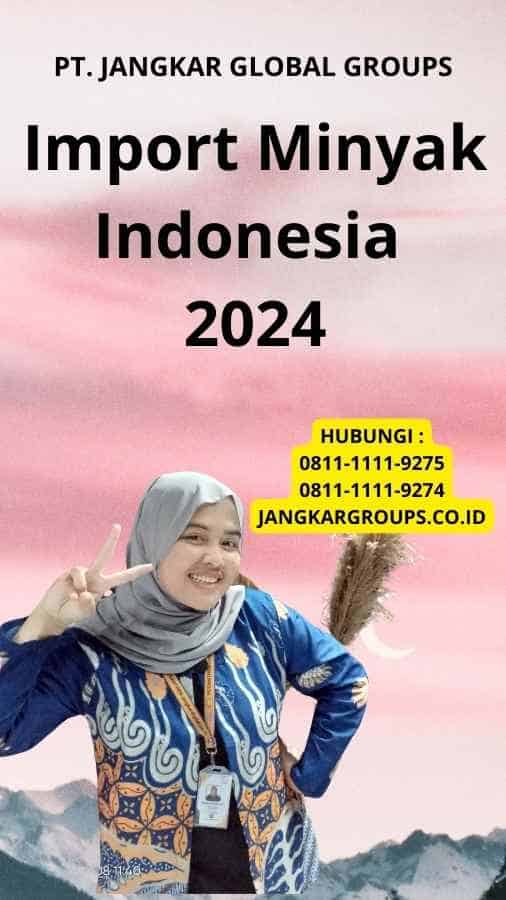 Import Minyak Indonesia 2024