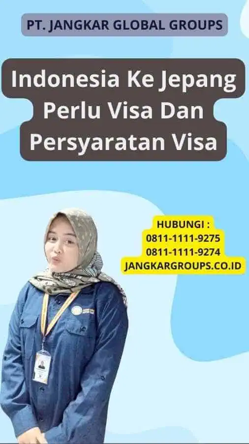 Indonesia Ke Jepang Perlu Visa Dan Persyaratan Visa