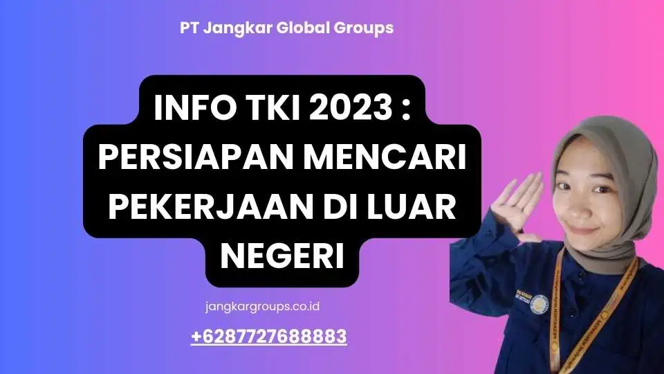 Info TKI 2023 : Persiapan Mencari Pekerjaan di Luar Negeri