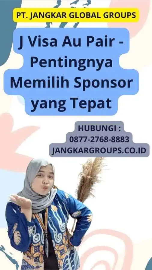 J Visa Au Pair - Pentingnya Memilih Sponsor yang Tepat