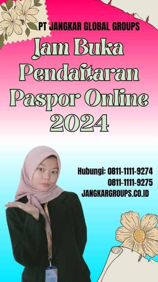 Jam Buka Pendaftaran Paspor Online 2024