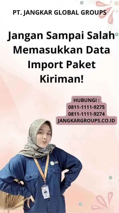 Jangan Sampai Salah Memasukkan Data Import Paket Kiriman!