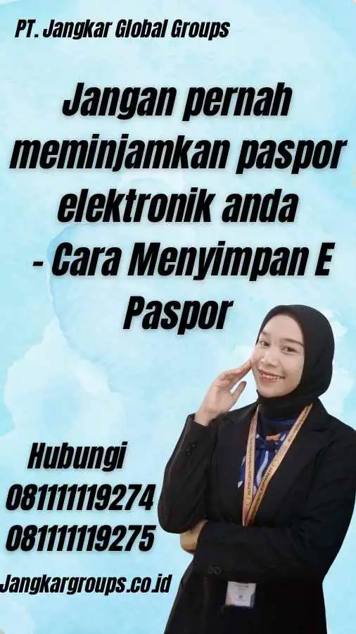 Jangan pernah meminjamkan paspor elektronik anda - Cara Menyimpan E Paspor