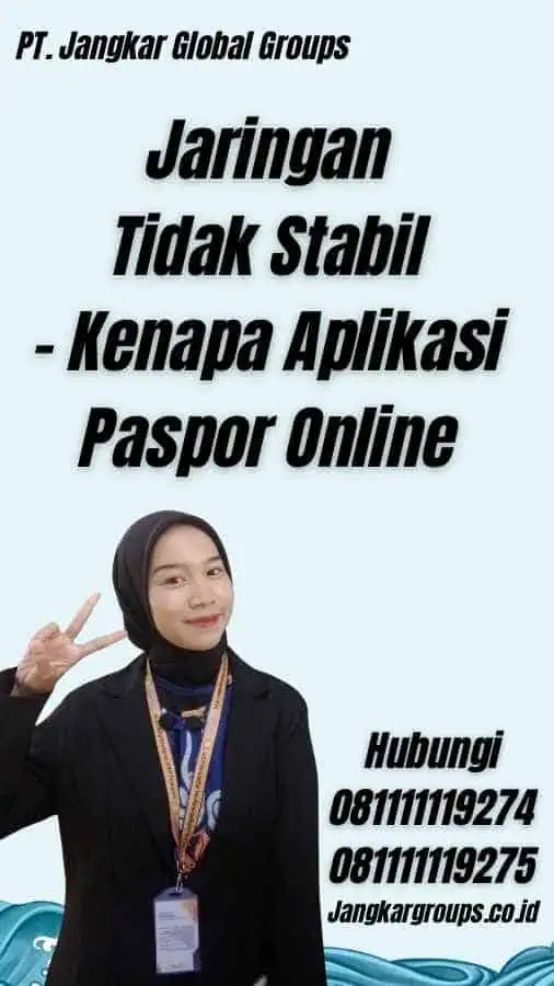 Jaringan Tidak Stabil - Kenapa Aplikasi Paspor Online