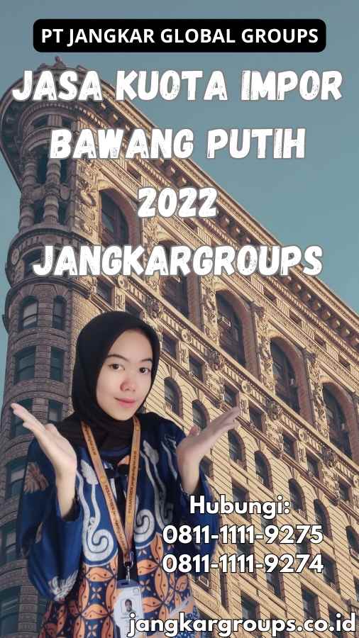 Jasa Kuota Impor Bawang Putih 2022 Jangkargroups