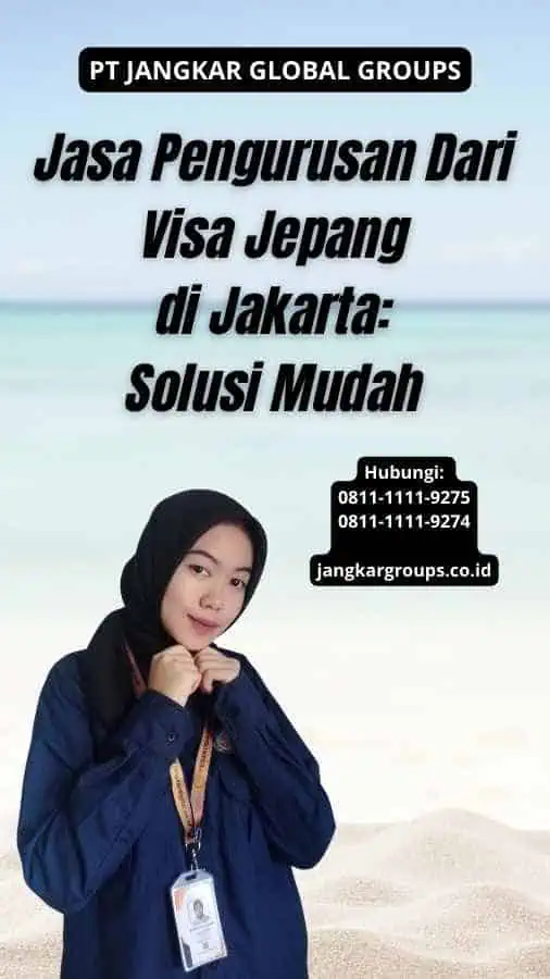 Jasa Pengurusan Dari Visa Jepang di Jakarta: Solusi Mudah