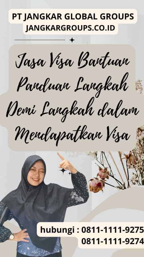 Jasa Visa Bantuan Panduan Langkah Demi Langkah dalam Mendapatkan Visa