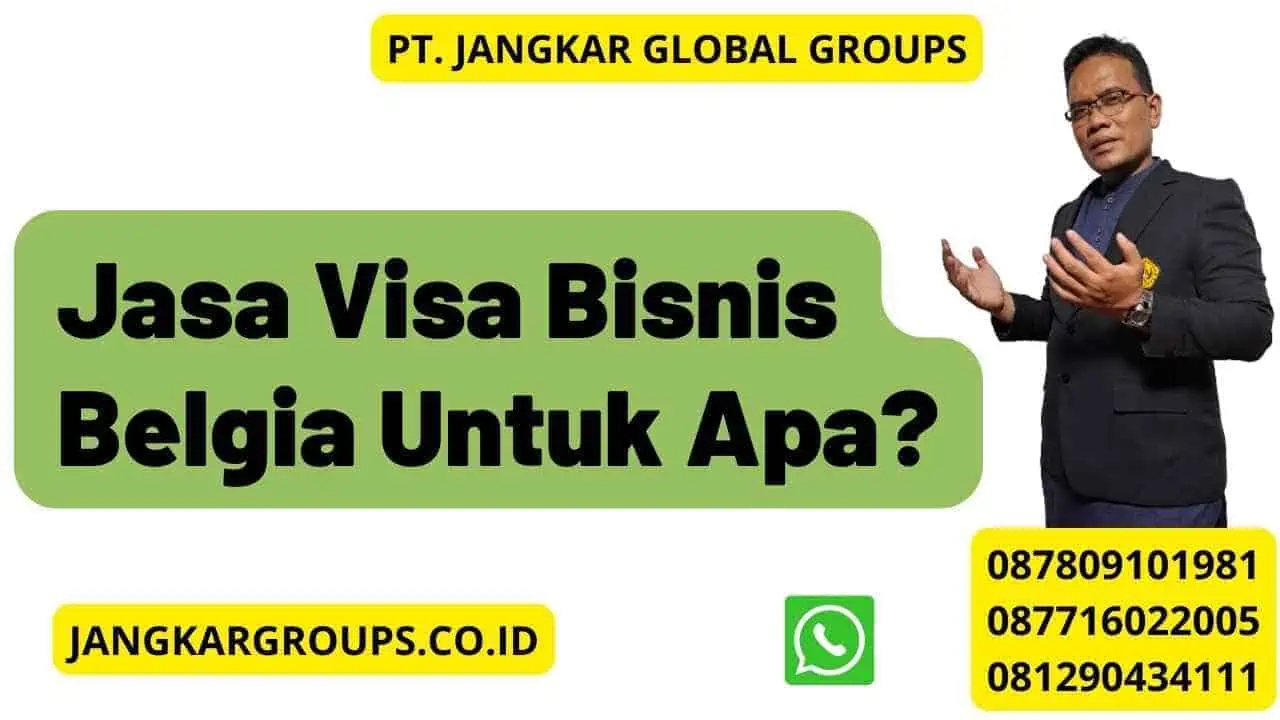 Jasa Visa Bisnis Belgia Untuk Apa?