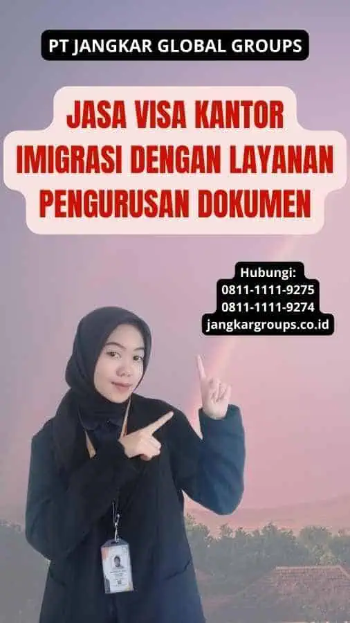 Jasa Visa Kantor Imigrasi Dengan Layanan Pengurusan Dokumen