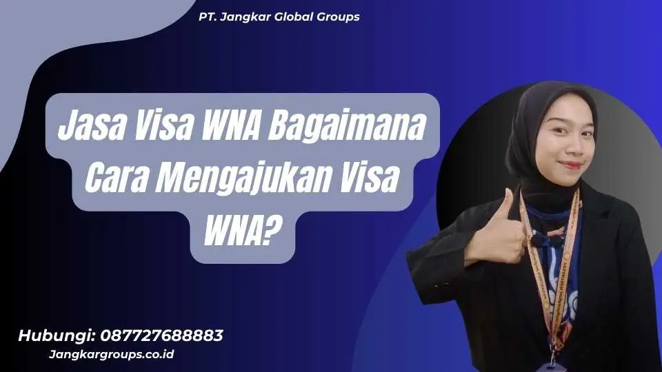 Jasa Visa WNA Bagaimana Cara Mengajukan Visa WNA?