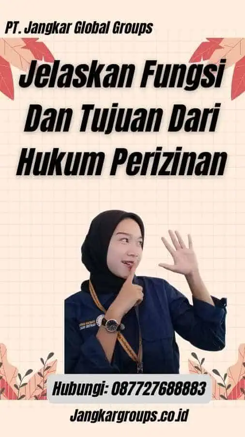 Jelaskan Fungsi Dan Tujuan Dari Hukum Perizinan