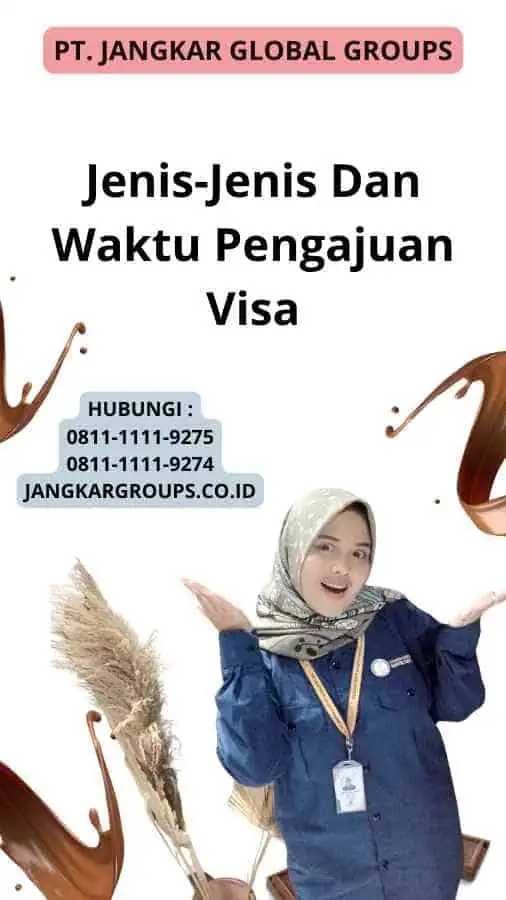 Jenis-Jenis Dan Waktu Pengajuan Visa