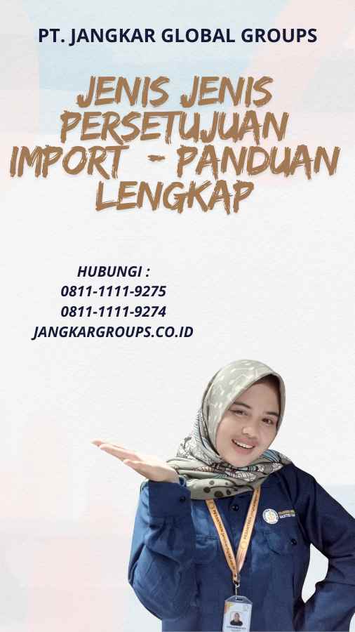 Jenis Jenis Persetujuan Import - Panduan Lengkap