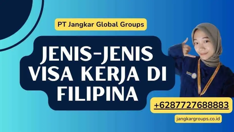 Jenis-Jenis Visa Kerja di Filipina