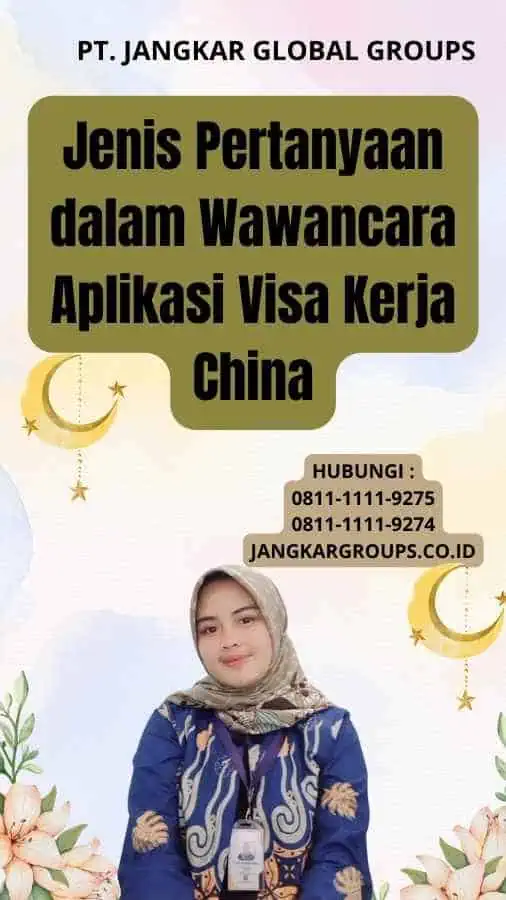 Jenis Pertanyaan dalam Wawancara Aplikasi Visa Kerja China