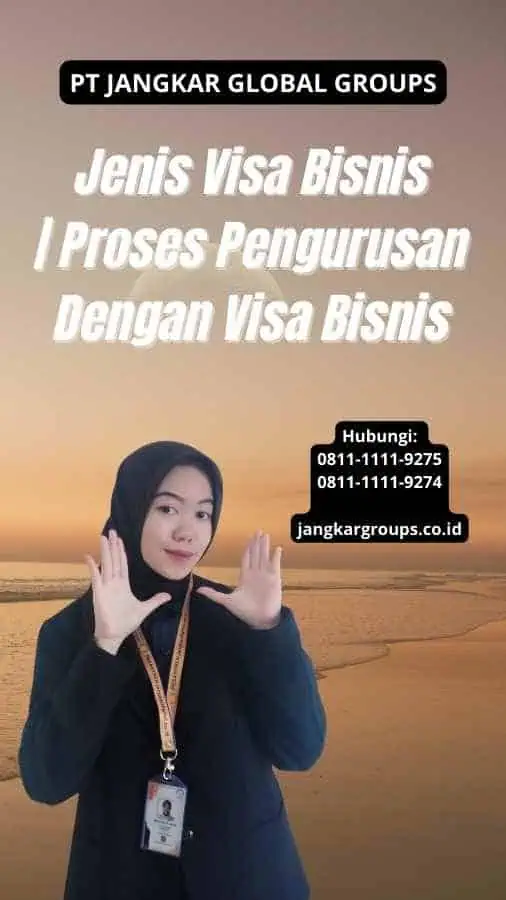 Jenis Visa Bisnis | Proses Pengurusan Dengan Visa Bisnis