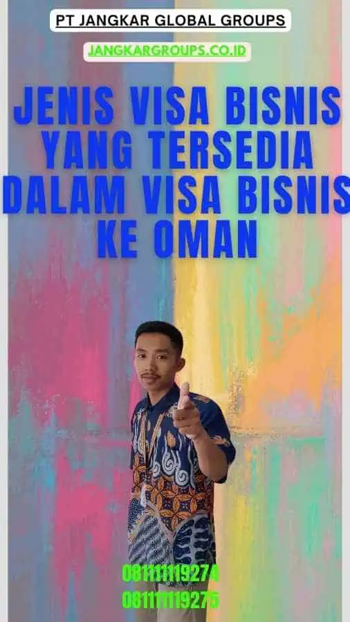 Jenis Visa Bisnis yang Tersedia Dalam Visa Bisnis ke Oman