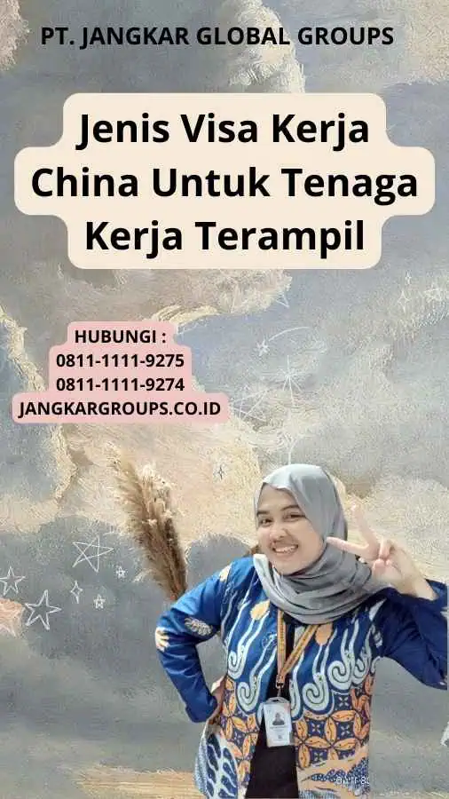 Jenis Visa Kerja China Untuk Tenaga Kerja Terampil