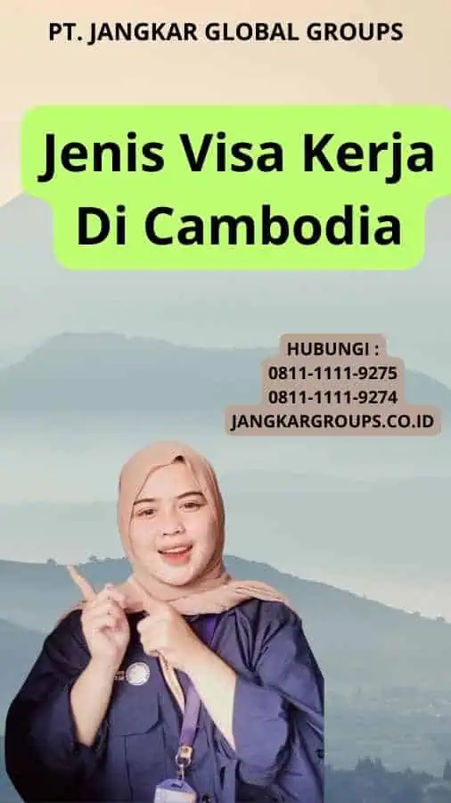 Jenis Visa Kerja Di Cambodia