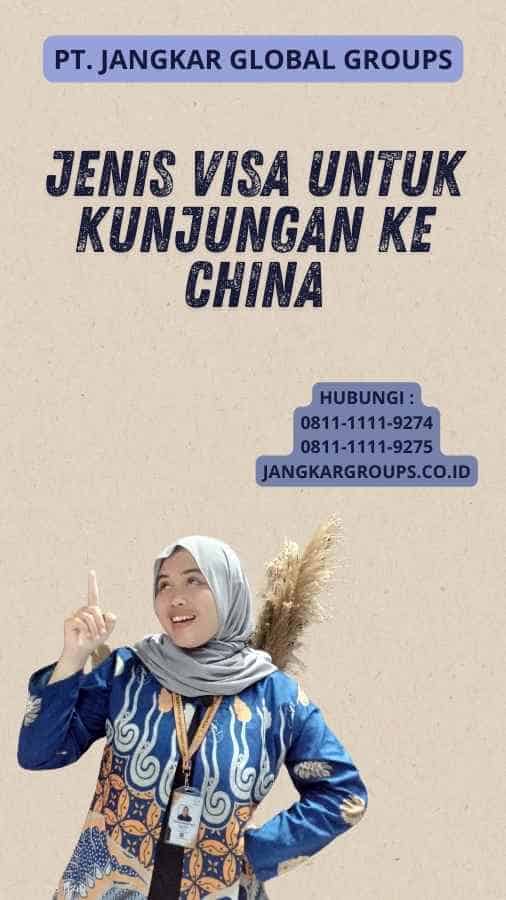 Jenis Visa Untuk Kunjungan Ke China