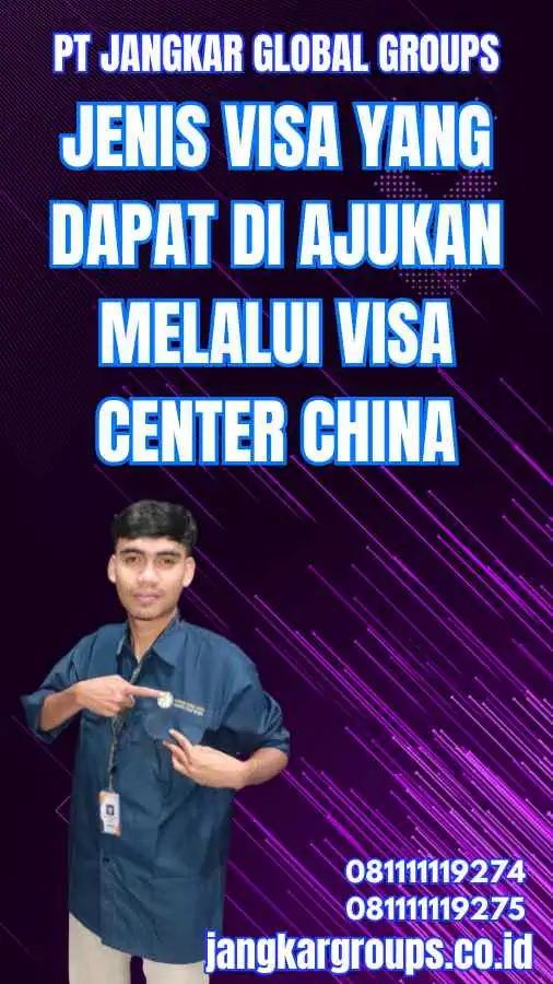 Jenis Visa yang Dapat Di Ajukan Melalui Visa Center China