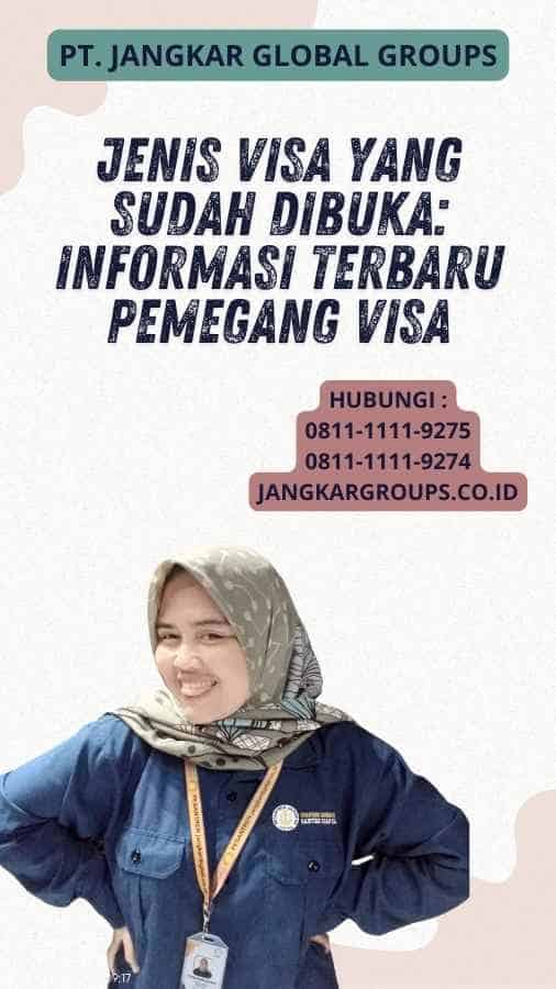 Jenis Visa yang Sudah Dibuka: Informasi Terbaru Pemegang Visa