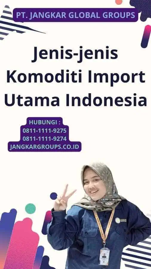 Jenis-jenis Komoditi Import Utama Indonesia