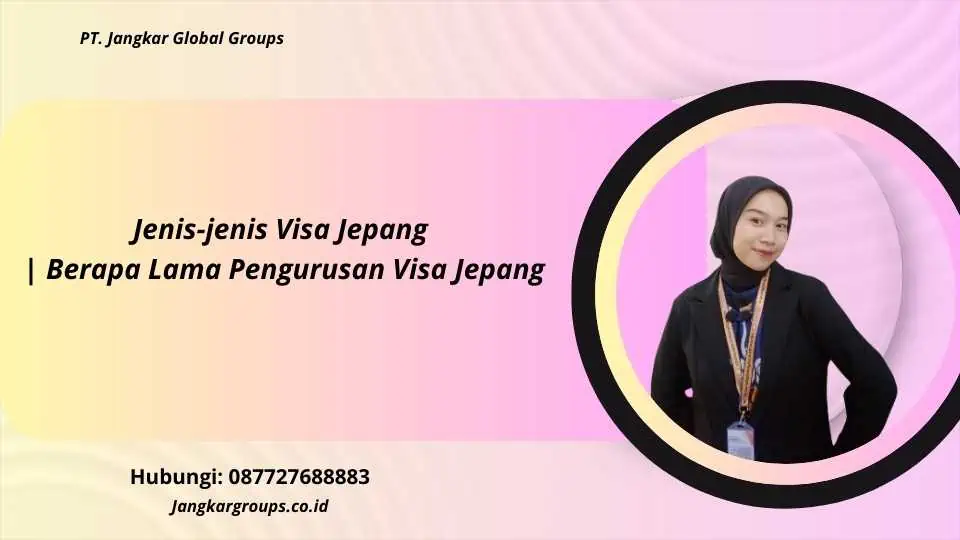 Jenis-jenis Visa Jepang | Berapa Lama Pengurusan Visa Jepang