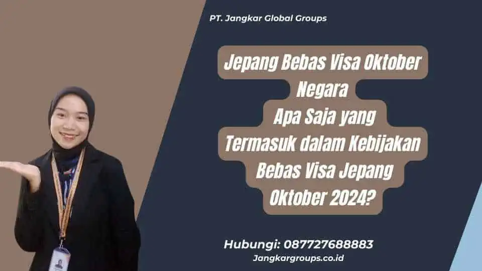 Jepang Bebas Visa Oktober Negara Apa Saja yang Termasuk dalam Kebijakan Bebas Visa Jepang Oktober 2024?