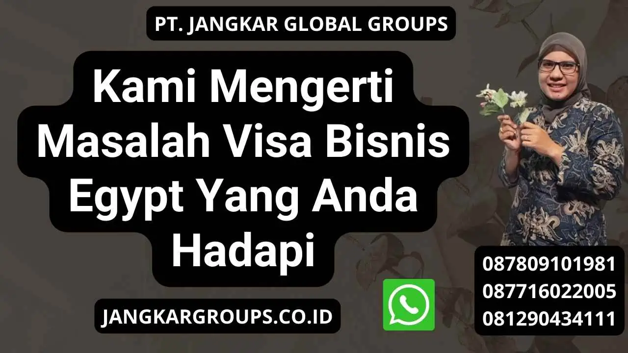 Kami Mengerti Masalah Visa Bisnis Egypt Yang Anda Hadapi