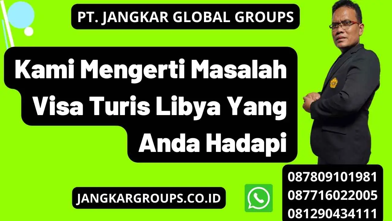 Kami Mengerti Masalah Visa Turis Libya Yang Anda Hadapi